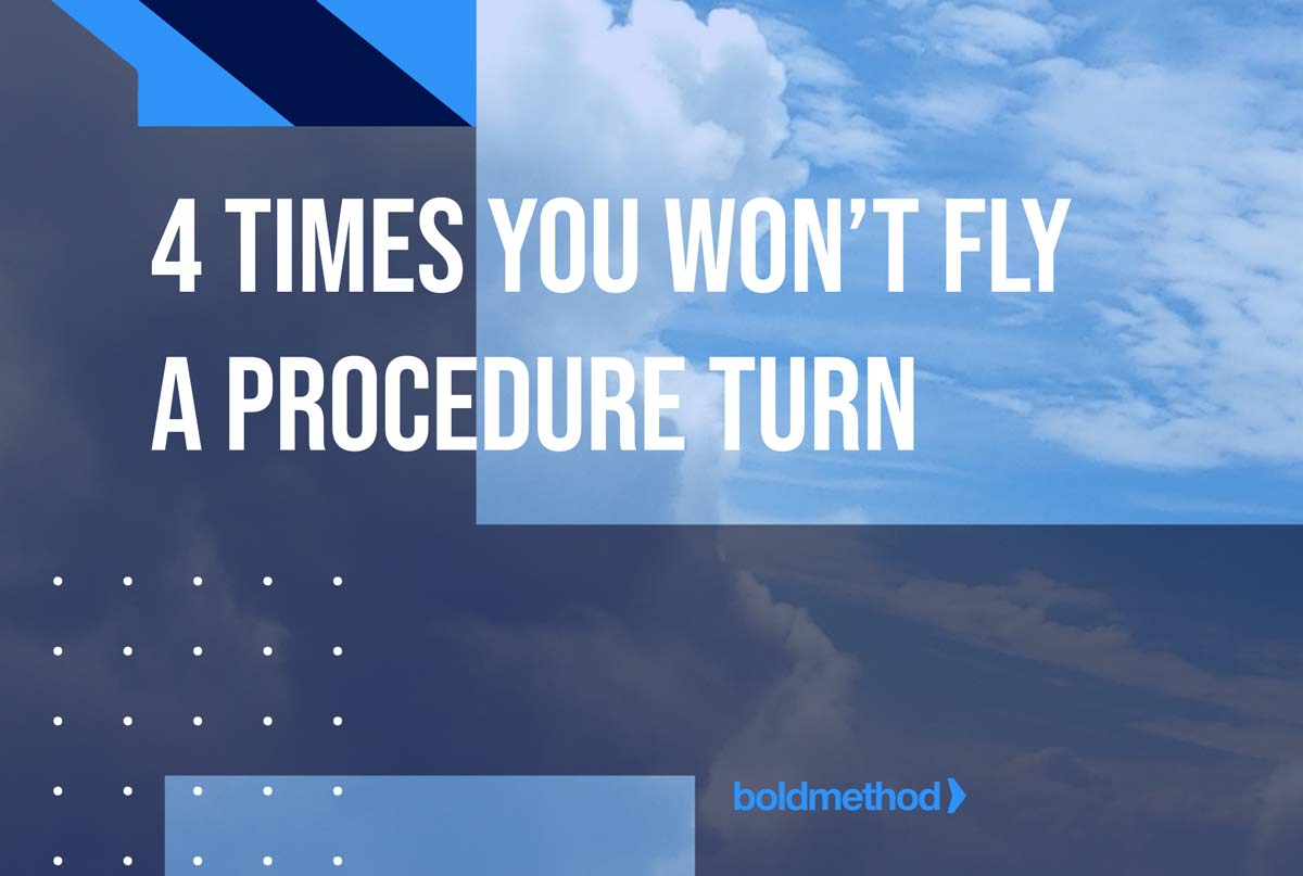 4 Times You Won't Fly a Procedure Turn | Boldmethod